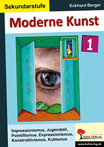Moderne Kunst / Band 1: Impressionismus, Jugendstil, Pointillismus, Expressionismus, Konstruktivismus, Kubismus von Kohl Verlag Der Verlag Mit Dem Baum